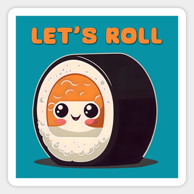 Let's Roll Sushi Graphic Pun Cute Phrase Design Magnet by entwithanaxe